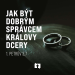 Obrázek epizody Jak být dobrým správcem Královy dcery - 1 Petrův 3,7