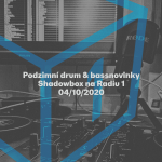 Obrázek epizody Shadowbox @ Radio 1 04/10/2020: První novinky z druhé karantény