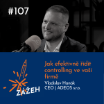 Obrázek epizody S1 Ep107: Vladislav Hanák | Jak efektivně řídit controlling ve vaší firmě
