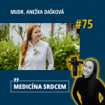 Obrázek epizody #75 MUDr. Anežka Dašková- “Všichni jsme jen lidé a děláme chyby. Medicína není poslání, je to práce jako každá jiná.”