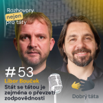 Obrázek epizody #53 Libor Bouček - Stát se tátou je zejména o převzetí zodpovědnosti