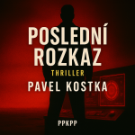 Obrázek epizody Poslední rozkaz - Pavel Kostka - PPKPP