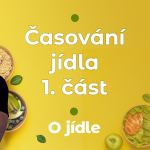 Obrázek epizody Tipy jak časovat jídlo během dne – 1. část