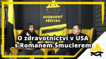 Obrázek epizody Studio Svobodného přístavu: O zdravotnictví v USA s Romanem Šmuclerem