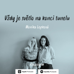 Obrázek epizody Monika Lepková - Vždy je světlo na konci tunelu