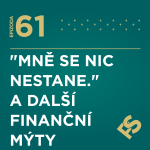 Obrázek epizody 61 - "Mně se nic nestane.“ A další finanční mýty, které poradci slyší na schůzkách