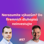 Obrázek epizody #97 Nerozumíte výkazům? Do firemních dluhopisů neinvestujte [Martin Dočekal]