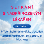 Obrázek epizody Epizoda 7 Příběh holandské dívky Jacolien - uzdravena ze slepoty a hluchoty, poté co odpustila