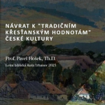 Obrázek epizody Návrat k "tradičním křesťanským hodnotám" české kultury - Prof. Pavel Hošek, Th.D.