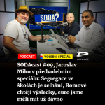 Obrázek epizody SODAcast #09, Jaroslav Miko v předvolebním speciálu: Segregace ve školách je selhání, Romové chtějí výsledky, euro jsme měli mít už dávno