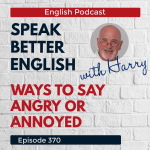 Obrázek epizody Speak Better English with Harry | Episode 370