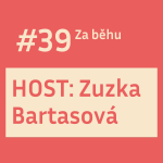 Obrázek epizody #39 HOST: Zuzka Bartasová: Nejde o dokonalost, ale o vlastní cestu