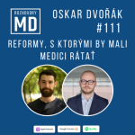 Obrázek epizody #111 Oskar Dvořák - Reformy, s ktorými by mali medici rátať