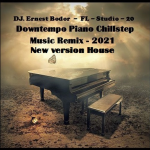 Obrázek epizody DJ. Ernest Bodor - FL Downtempo Piano Chillstep House Remix 2021