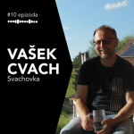 Obrázek epizody #10 Vašek Cvach: Svachovka (Kouzelné místo, kde se vyrábí pivo, whisky, pálenky, likéry i pralinky)