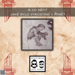 Obrázek epizody 31 – A co děti? Jaké bylo vyrůstání v Římě?