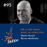 Obrázek epizody 95: Martin Hurych | Jak si najít vlastní pozici na vašem trhu