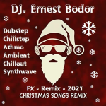 Obrázek epizody DJ. Ernest Bodor - FL Dub-Chillstep Athmo Ambient Chillout Christmas Music FX Remix 2021