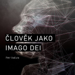 Obrázek epizody Člověk jako IMAGO DEI - Petr Vaďura