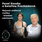 Obrázek epizody 43: Pavel Vosoba a Kateřina Procházková: Nejsem sněhová vločka - hledání odolnosti