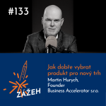 Obrázek epizody 133: Martin Hurych | Jak dobře vybrat produkt pro nový trh