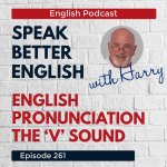 Obrázek epizody Speak Better English with Harry | Episode 261