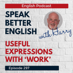 Obrázek epizody Speak Better English with Harry | Episode 297