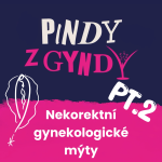 Obrázek epizody Nekorektní gynekologické mýty - part 2
