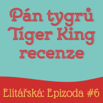 Obrázek epizody Epizoda 6: Pán tygrů (Tiger King) - recenze