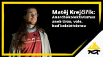 Obrázek epizody Krejča: Anarchokolektivismus aneb Urzo, vole, buď kolektivistou (KSP26: Svoboda včera, dnes a zítra)