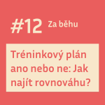 Obrázek epizody #12 Tréninkový plán ano nebo ne: Jak najít rovnováhu?