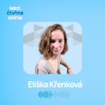 Obrázek epizody Eliška Křenková: Když vezmu práci jen kvůli penězům, tak jsem strašně nešťastná.