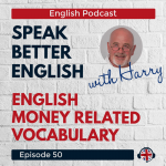 Obrázek epizody Speak Better English with Harry | Episode 50
