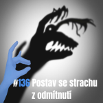 Obrázek epizody 136: Postav se strachu z odmítnutí