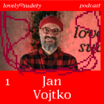 Obrázek epizody #1 Jan Vojtko: To, že jsem měl zkurvený dětství, neznamená, že musím mít zkurvenou dospělost