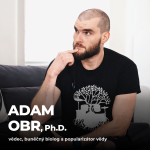 Obrázek epizody #191: Adam Obr, Ph.D. – Jak lépe rozumět vědě a jak ji popularizovat?