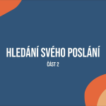 Obrázek epizody Hledání svého poslání, 2.část. 15.11.2020