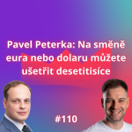 Obrázek epizody #110 Pavel Peterka: Na směně eura nebo dolaru můžete ušetřit desetitisíce