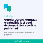 Obrázek epizody Gabriel García Márquez sons publish last book against author's wishes (Cloud your judgment)