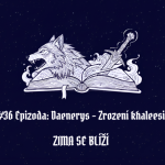 Obrázek epizody #36 Epizoda: Daenerys – Zrození khaleesi | Zima se blíží