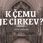 Obrázek epizody K čemu je církev? - Petr Vaďura