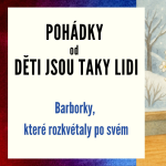 Obrázek epizody Pohádky od Děti jsou taky lidi - Barborky, které rozkvétaly po svém