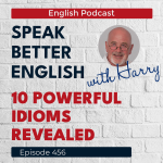 Obrázek epizody Speak Better English with Harry | Episode 456