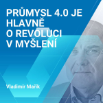 Obrázek epizody Vladimír Mařík: Průmysl 4.0 je hlavně o revoluci v myšlení 1/2