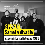 Obrázek epizody Publicast SPECIÁL: Samet v divadle | vzpomínky na listopad 1989