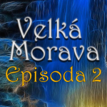 Obrázek epizody Velká Morava (Dračí Doupě 2): Episoda 2