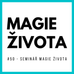 Obrázek epizody #50 - MAGIE ŽIVOTA na ŽIVO! Seminář v Litomyšli 18.9.2021