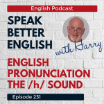 Obrázek epizody Speak Better English with Harry | Episode 231