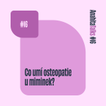 Obrázek epizody #16 Malý zázrak | Co umí osteopatie u miminek?