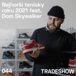 Obrázek epizody TRADESHOW podcast 044: Nejhorší tenisky roku 2021 feat. Dom Skywalker